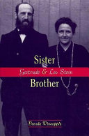 Sister brother : Gertrude and Leo Stein /