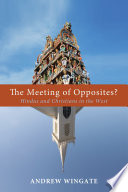 The meeting of opposites? Hindus and Christians in the West /