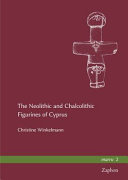 The Neolithic and Chalcolithic figurines of Cyprus /