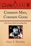 Common men, common good : a West Virginia family's extraordinary story /