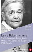 Leise Bekenntnisse : die Bedeutung der Poesie für die Sprache der Liturgie am Beispiel von Hilde Domin /