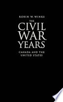 The Civil War years : Canada and the United States/