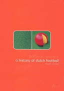 Brilliant orange : a history of Dutch football /