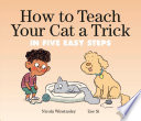 How to teach your cat a trick in five easy steps /