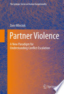 Partner violence : a new paradigm for understanding conflict escalation /