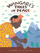 Wangari's trees of peace : a true story from Africa /