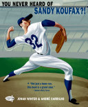 You never heard of Sandy Koufax?! /