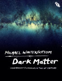 Dark matter : independent filmmaking in the 21st century /