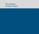 Terry Winters : knotted graphs /