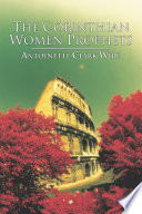 The Corinthian women prophets : a reconstruction through Paul's rhetoric /