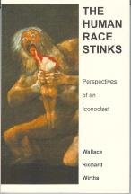 The human race stinks : perspectives of an iconoclast /