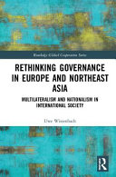Rethinking governance in Europe and Northeast Asia : multilateralism and nationalism in international society /