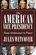 The American vice presidency : from irrelevance to power /