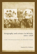 Geography and science in Britain, 1831-1939 : a study of the British Association for the Advancement of Science /