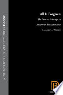 All is forgiven : the secular message in American Protestantism /