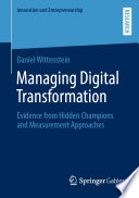 Managing digital transformation : evidence from hidden champions and measurement approaches /