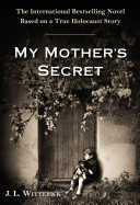 My mother's secret : based on a true Holocaust story /