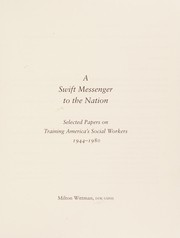 A swift messenger to the nation : selected papers on training America's social workers 1944-1980 /