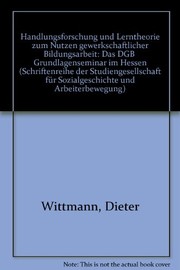 Handlungsforschung und Lerntheorie zum Nutzen gewerkschaftlicher Bildungsarbeit : das DGB-Grundlagenseminar in Hessen /