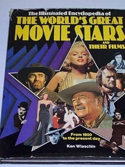 The illustrated encyclopedia of the world's great movie stars and their films : from 1900 to the present day /