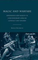 Magic and warfare : appearance and reality in contemporary African conflict and beyond /