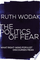 The Politics of Fear : What Right-Wing Populist Discourses Mean /