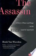 The assassin : a story of race and rage in the land of apartheid /