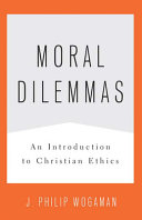 Moral dilemmas : an introduction to Christian ethics /