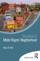 The world of Mister Rogers' Neighborhood /