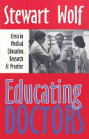 Educating doctors : crisis in medical education, research & practice /