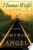 Look homeward, angel : a story of the buried life /