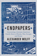 Endpapers : a family story of books, war, escape, and home /
