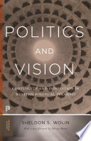 Politics and Vision : Continuity and Innovation in Western Political Thought /