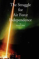 The struggle for air force independence /