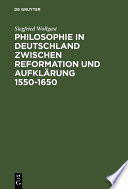 Philosophie in Deutschland zwischen Reformation und Aufklärung 1550-1650 /