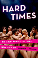 Hard times the adult musical in 1970s New York City /