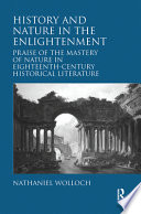 History and nature in the Enlightenment : praise of the mastery of nature in eighteenth-century historical literature /