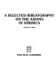 A selected bibliography on the Asians in America /