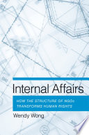 Internal affairs : how the structure of NGOs transforms human rights /