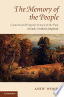 The memory of the people : custom and popular senses of the past in early modern England /