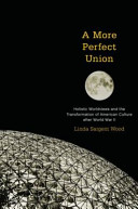 A more perfect union : holistic worldviews and the transformation of American culture after World War II /