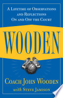 Wooden : a lifetime of observations and reflections on and off the court /