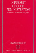 In pursuit of good administration : ministers, civil servants, and judges /