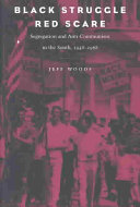 Black struggle, red scare : segregation and anti-communism in the South, 1948-1968 /