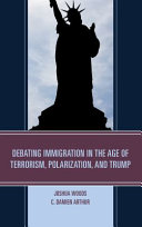 Debating immigration in the age of terrorism, polarization, and Trump /