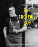 Cocktail Guy, The: Infusions, distillations and innovative combinations /