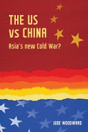 The US vs China : Asia's new Cold War? /