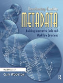 Developing quality metadata : building innovative tools and workflow solutions /