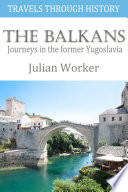 Travels through History. Journeys in the former Yugoslavia /