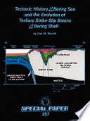 Tectonic history of the Bering Sea and the evolution of Tertiary strike-slip basins of the Bering Shelf /